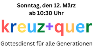 Mehr über den Artikel erfahren kreuz+quer – Gottesdienst für alle Generationen