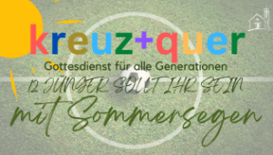Mehr über den Artikel erfahren kreuz+quer-Gottesdienst mit Sommersegen „12 Jünger sollt ihr sein“