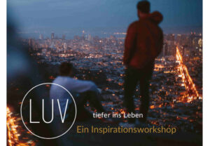 Mehr über den Artikel erfahren LUV – ein Insprirationskurs